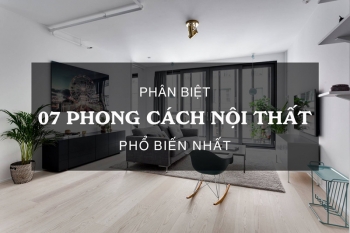Phân biệt 7 phong cách thiết kế nội thất phổ biến nhất hiện nay